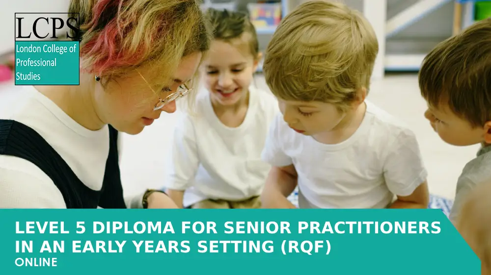 TQUK Level 5 Diploma For Senior Early Years Practitioner (RQF)