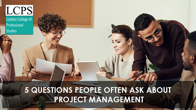 5 Questions People Often Ask About Project Management