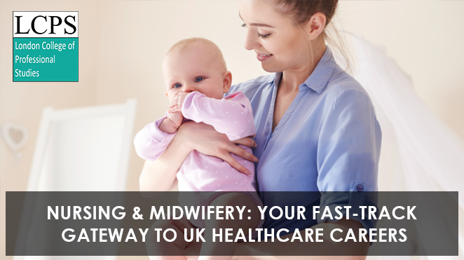 Nursing & Midwifery: Your Fast-Track Gateway to UK Healthcare Careers