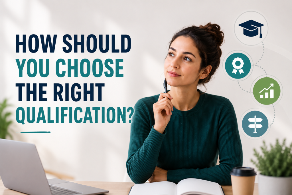 How Should You Choose the Right Qualification?