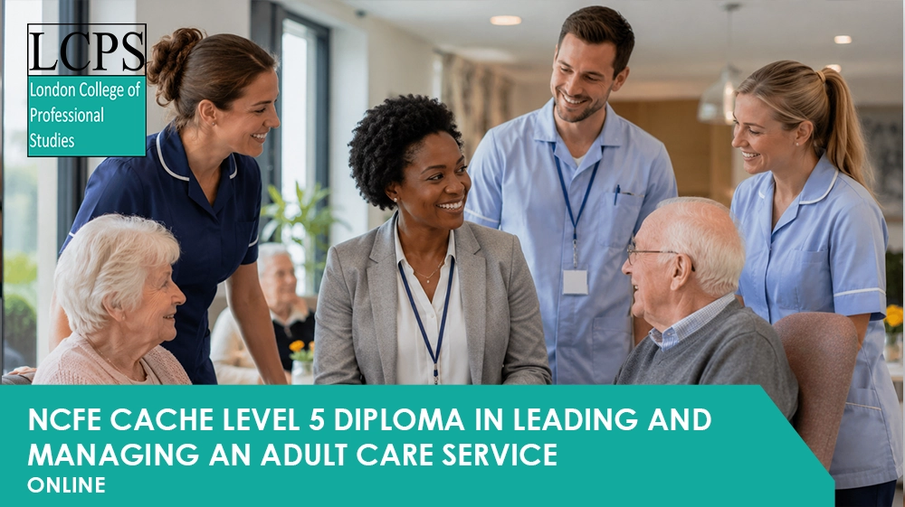 NCFE CACHE Level 5 Diploma in Leading and Managing an Adult Care Service