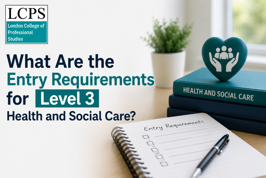 What Are the Entry Requirements for Level 3 Health and Social Care