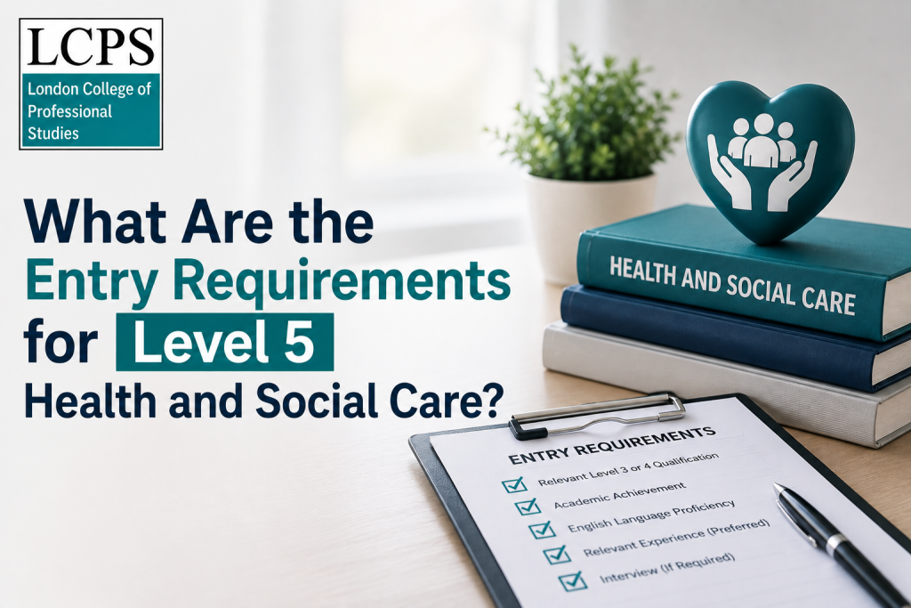 What Are the Entry Requirements for Level 5 Health and Social Care